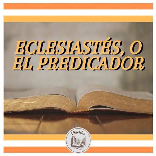 Eclesiastés, O El Predicador, LIBROTEKA