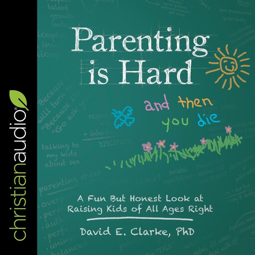 Parenting Is Hard and Then You Die, David Clarke