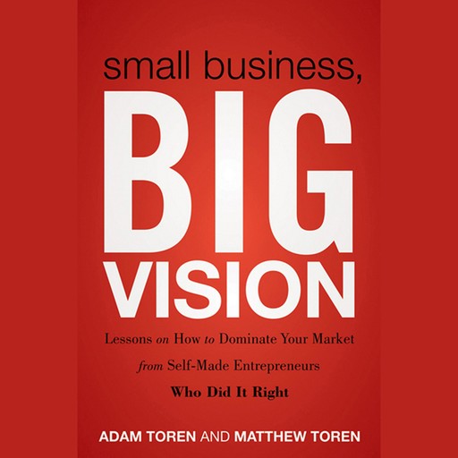Small Business, Big Vision, Adam Toren, Matthew Toren