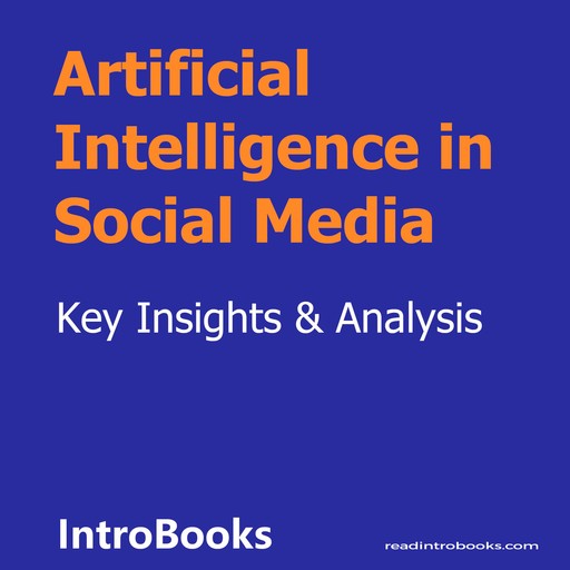 Artificial Intelligence in Social Media, Introbooks Team
