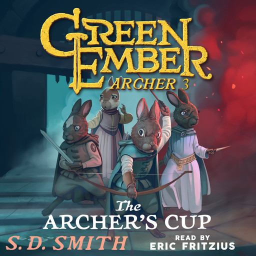 The Archer's Cup (Green Ember Archer Book III), S.D. Smith