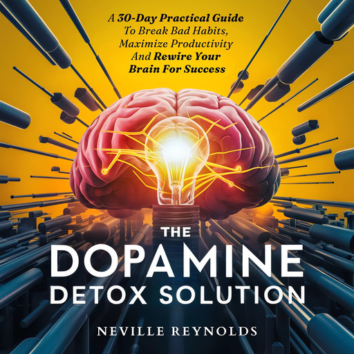 The Dopamine Detox Solution, Neville Reynolds