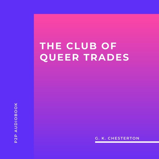 The Club of Queer Trades (Unabridged), G.K.Chesterton