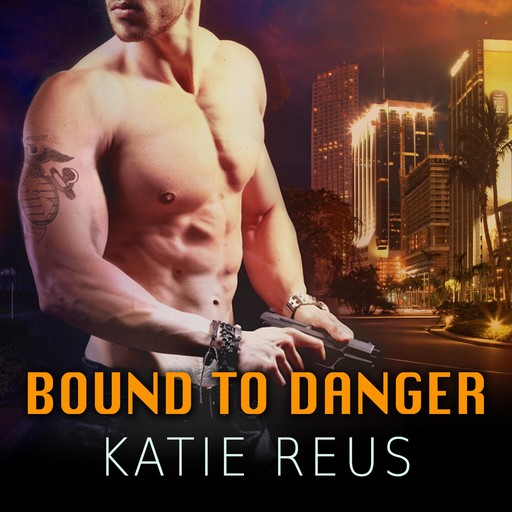 Bound to Danger, Katie Reus