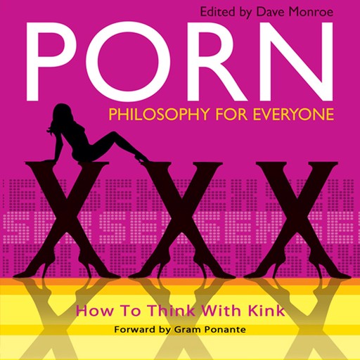 Porn - Philosophy for Everyone, Fritz Allhoff, Dave Monroe, Gram Ponante