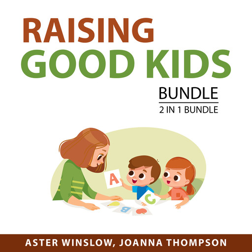 Raising Good Kids bundle, 2 in 1 Bundle:, Joanna Thompson, Aster Winslow