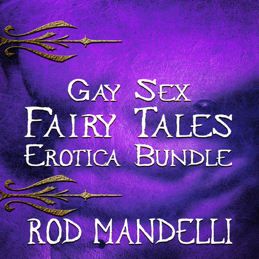 Gay Sex Fairy Tales Erotica Bundle (Unabridged), Rod Mandelli