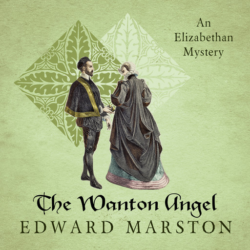 The Wanton Angel - Nicholas Bracewell - The Dramatic Elizabethan Whodunnit, Book 10 (Unabridged), Edward Marston