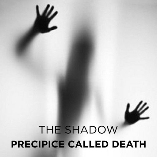 Precipice Called Death, The Shadow