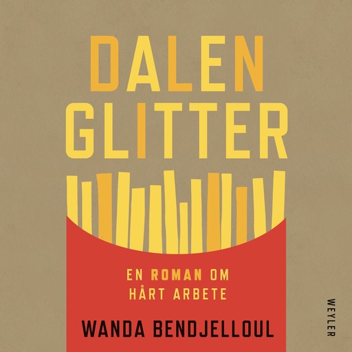 Dalenglitter : en roman om hårt arbete, Wanda Bendjelloul