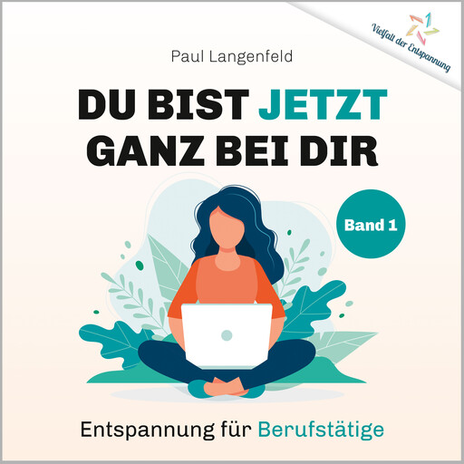 Du bist jetzt ganz bei Dir – Vielfalt der Entspannung, Paul Langenfeld