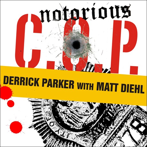 Notorious C.O.P., Matt Diehl, Derrick Parker