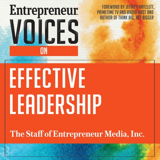 Entrepreneur Voices on Effective Leadership, Inc., The Staff of Entrepreneur Media