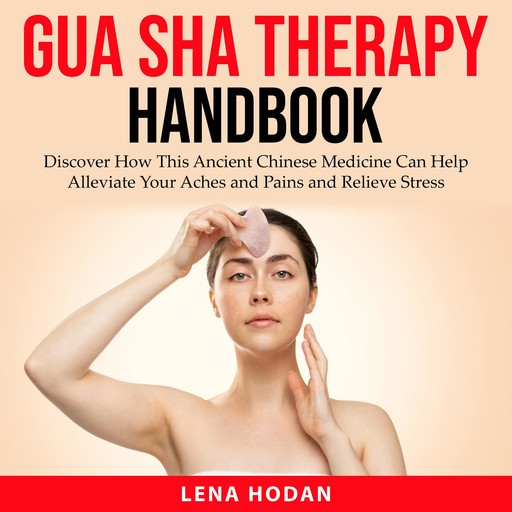 Gua Sha Therapy Handbook, Lena Hodan