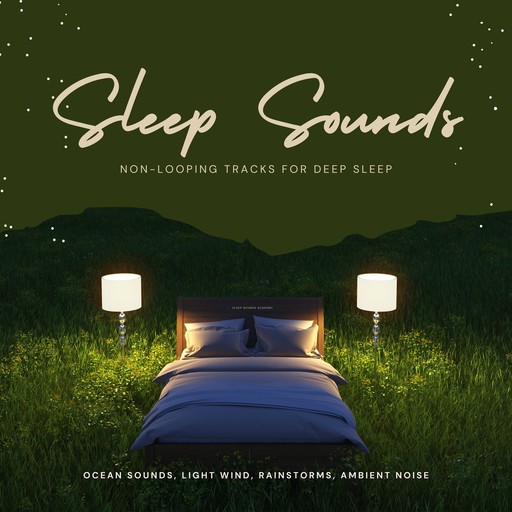 Sleep Sounds ::: Non-Looping Tracks for Deep Sleep ::: XXL-Bundle, Sleep Sounds Academy
