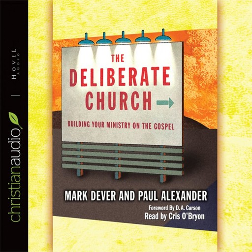 The Deliberate Church, Mark Dever, Paul Alexander