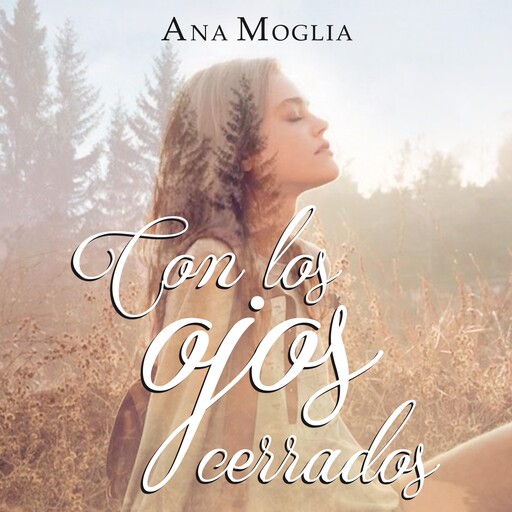 Con los ojos cerrados, Ana Moglia