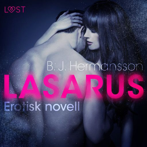 Lasarus - Erotisk novell, B.J. Hermansson