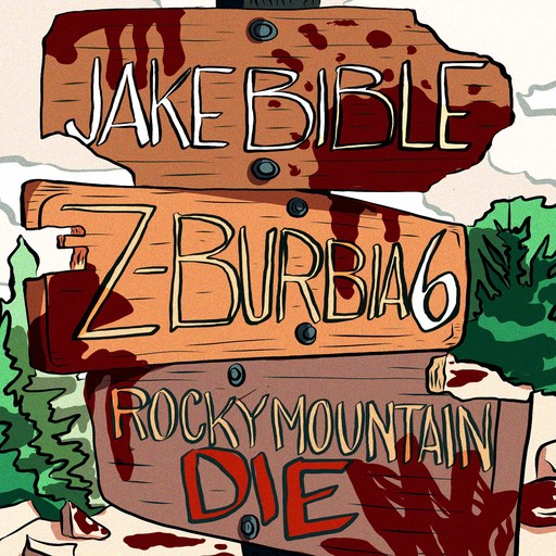 Z-Burbia 6: Rocky Mountain Die, Jake Bible
