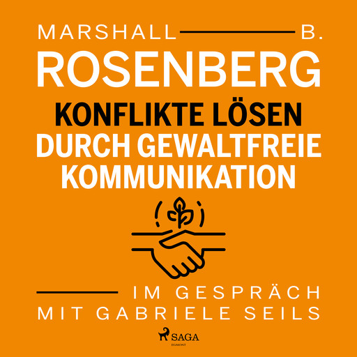 Konflikte lösen durch Gewaltfreie Kommunikation - Im Gespräch mit Gabriele Seils, Marshall B Rosenberg, Gabriele Seils