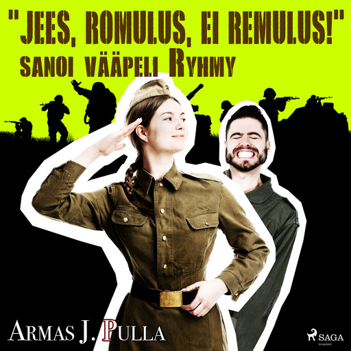 "Jees, Romulus, ei Remulus!" sanoi vääpeli Ryhmy, Armas J. Pulla