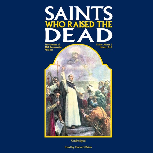 Saints Who Raised the Dead, S.M., Rev. Fr. Albert J. Hebert