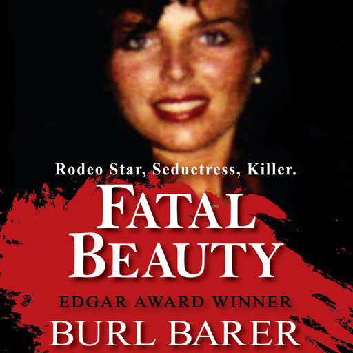 Fatal Beauty: Pinnacle True Crime, Burl Barer
