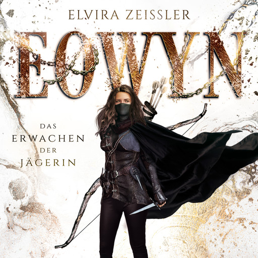Das Erwachen der Jägerin - Eowyn, Band 1 (ungekürzt), Elvira Zeißler