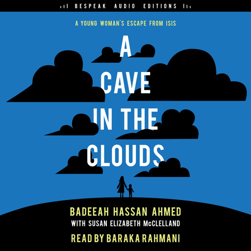 A Cave in the Clouds - A Young Woman's Escape from ISIS (Unabridged), Susan McClelland, Badeeah Hassan Ahmed