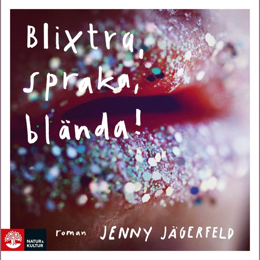 Blixtra, spraka, blända!, Jenny Jägerfeld