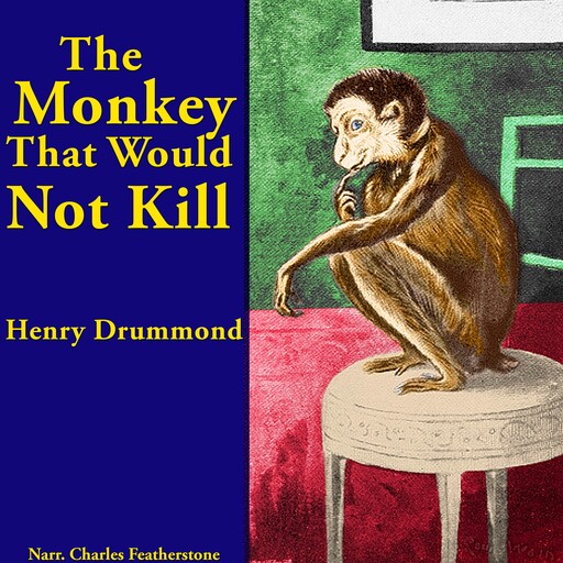 The Monkey That Would Not Kill, Henry Drummond
