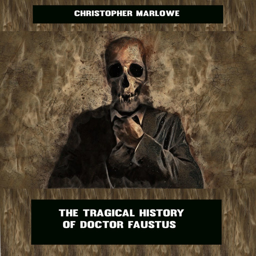 The Tragical History of Doctor Faustus, Christopher Marlowe