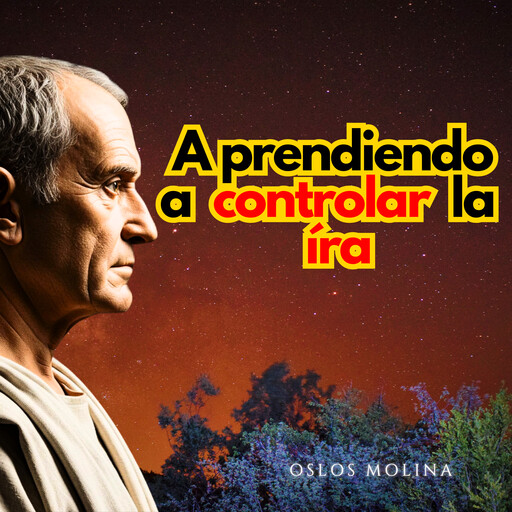 Aprendiendo a controlar la IRA, Oslos Molina