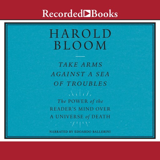 Take Arms Against a Sea of Troubles, Harold Bloom