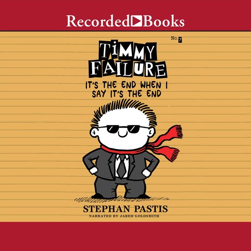 Timmy Failure: It's the End When I Say It's the End, Stephan Pastis