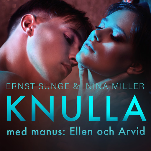 Knulla med manus: Ellen och Arvid - erotisk novell, Nina Miller, Ernst Sunge