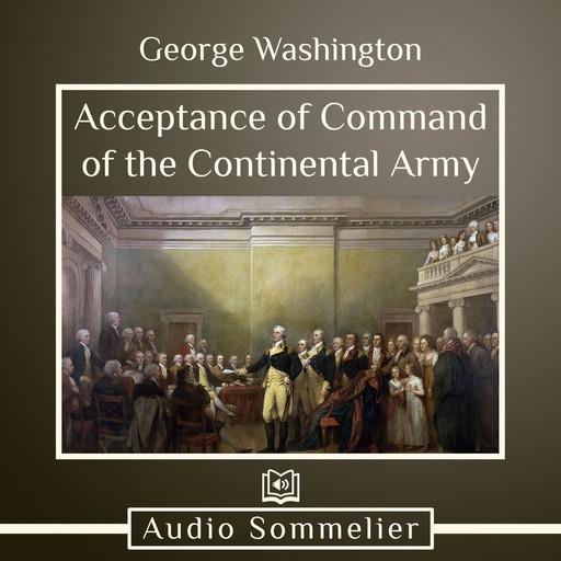 Acceptance of Command of the Continental Army, George Washington