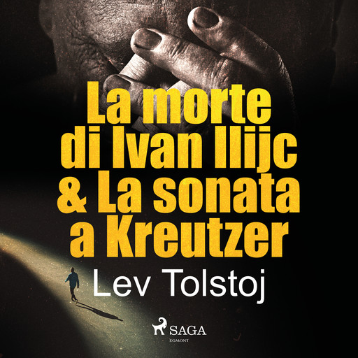 La morte di Ivan Ilijc & La sonata a Kreutzer, Leo Tolstoj
