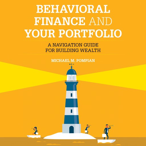 Behavioral Finance and Your Portfolio, Michael Pompian