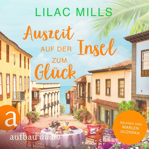 Auszeit auf der Insel zum Glück - Sonnenschein und Liebesglück, Band 1 (Ungekürzt), Lilac Mills