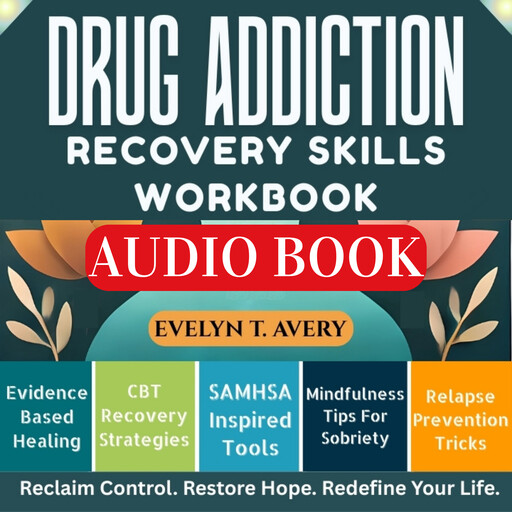 DRUG ADDICTION RECOVERY SKILLS WORKBOOK, Evelyn T. Avery