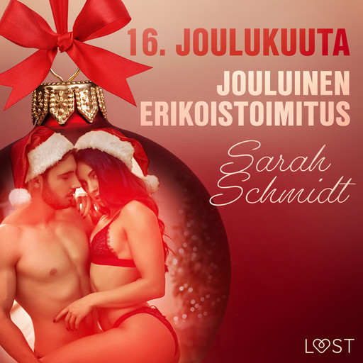 16. joulukuuta: Jouluinen erikoistoimitus – eroottinen joulukalenteri, Sarah Schmidt