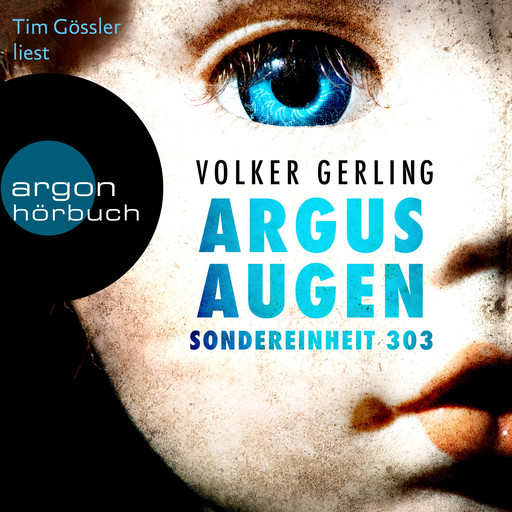 Argusaugen - Sondereinheit 303 - Saskia-Wilkens-Reihe, Band 2 (Ungekürzte Lesung), Volker Gerling