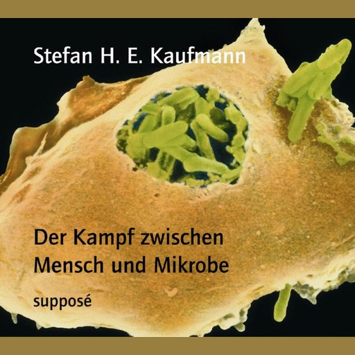 Der Kampf zwischen Mensch und Mikrobe, Klaus Sander, Stefan H.E. Kaufmann