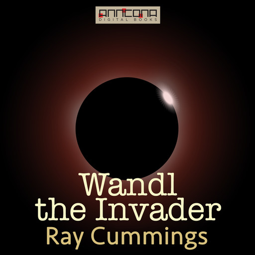 Wandl the Invader, Ray Cummings