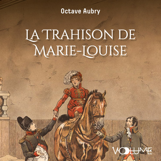 La Trahison de Marie-Louise, Octave Aubry