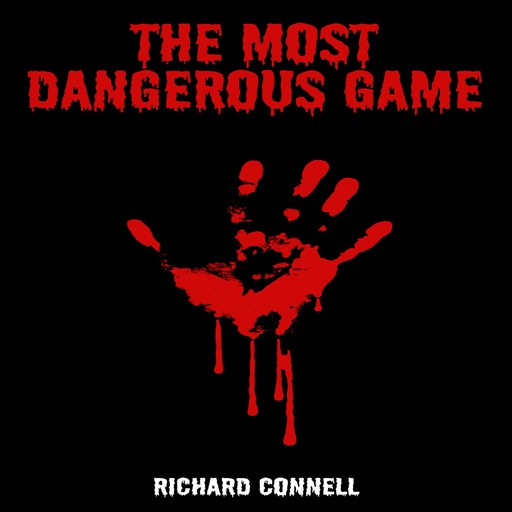 The Most Dangerous Game (Unabridged), Richard Connell