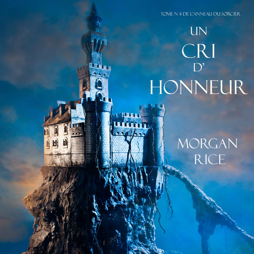 Un Cri D’ Honneur (Tome N 4 De L’anneau Du Sorcier), Morgan Rice