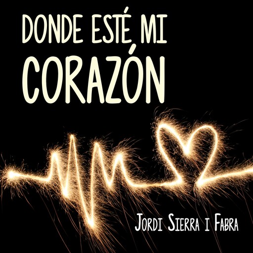 Donde esté mi corazón, Jordi Sierra I Fabra