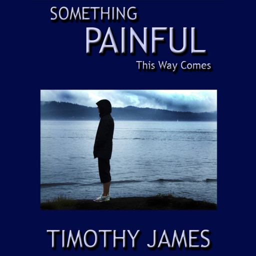 Something Painful This Way Comes, Timothy James
